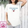 Give Me Eyes To See Heart T-Shirt