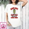 Grinch Back Off I Have A Crazy Mom And I’m Not Afraid To Use Her T-Shirt