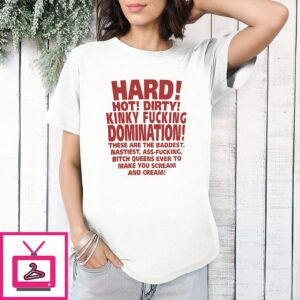 Hard Hot Dirty Kinky Fucking Domination T-Shirt