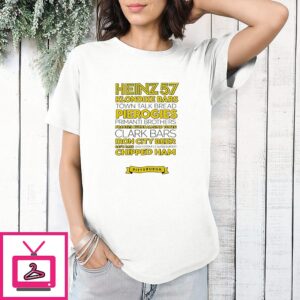 Heinz 57 Klondike Bars Town Talk Bread Pierogies Primanti Brothers Prantl’s Burt Almond Torte T-Shirt