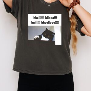 Hheiii Hiiaaa Haiiii Hheellooo Cat T-Shirt