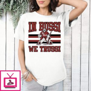 Hurricanes Brandon Bussi In Bussi We Trussi Signature T-Shirt