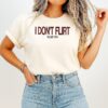 I Don’t Flirt I’m Just Kind T-Shirt