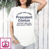 I Had Sex With President Clinton And All I Got Was This Lousy T-Shirt