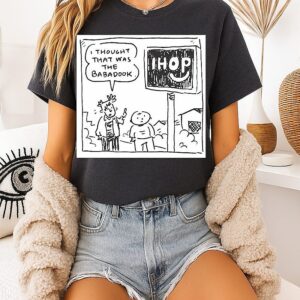 I Thought That Was The Babadook Ihop Funny T-Shirt