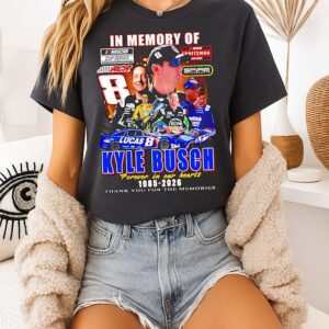In Memory Of Kyle Busch 1985 2026 Forever In Our Hearts Thank You For The Memories Signature T-Shirt