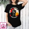 Keep The Migrants Deport The Racists T-Shirt