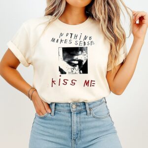 Kiss Me No Thing Makes Sense Lips T-Shirt