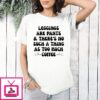 Leggings Are Pants And There’s No Such A Thing As Too Much Coffee T-Shirt