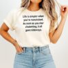Life Is Simpler When You’re Nonchalant As Soon As You Start Chalanting It All Goes Sideways T-Shirt