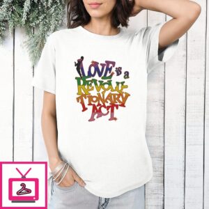 Love Is A Revolutionary Act Wnba Pride T-Shirt