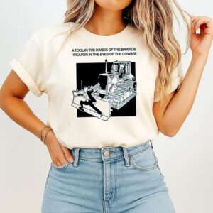 Man A Tool In The Hands Of The Brave Is A Weapon In The Eyes Of The Coward T-Shirt