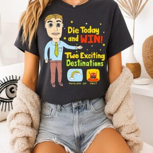 Man Die Today And Win Two Exciting Destinations Heaven Or Hell T-Shirt