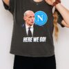 Massimiliano Allegri To Napoli Head Coach Here We Go T-Shirt