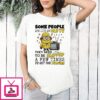 Minions Some People Are Like An Old Tv They Need To Be Lapped A Few Times To Get The Picture T-Shirt