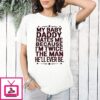My Baby Daddy Hates Me Because I’m Twice The Man He’ll Ever Be T-Shirt