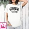 My Baby Daddy Hates Me Cause I’m Twice The Man He’ll Ever Be T-Shirt