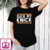 New York Knicks Suck My Knicks T-Shirt