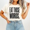 Official Eat Those Words T-Shirt