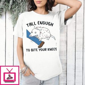 Opossum Tall Enough To Bite Your Kness T-Shirt