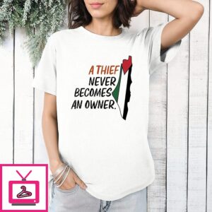 Palestine Map A Thief Never Becomes An Owner T-Shirt