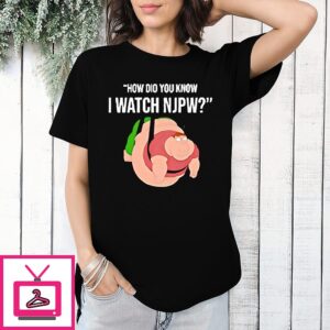 Pig Human How Did You Know I Watch Njpw T-Shirt