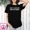 Pussy Is Temporary Graps Are Forever T-Shirt