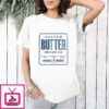 Salted Butter Grade Aa Makes It Better T-Shirt