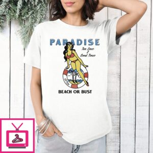 Summer Paradise Tan Lines And Good Times Beach Or Bust T-Shirt