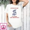 Teddy Bear After My Nap It’s Over For You Bitches T-Shirt