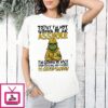 The Grinch To Day I’m Not Gonna Be An Asshole I’m Gonna Be Nice It Could Happen T-Shirt