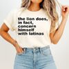 The Lion Does In Fact Concern Himself With Latinas T-Shirt
