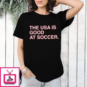The USA Is Good At Soccer Christian Pulisic T-Shirt