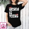 The World Is Your Bullethole T-Shirt
