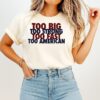 To Big Too Strong Too Fast Too American T-Shirt