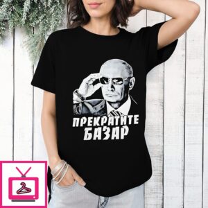 Vladimir Putin Sunglasses Stop The Chatter T-Shirt