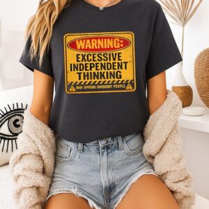 Waring Excessive Independent Thinking May Offend Obedient People T-Shirt