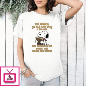 Snoopy Clutching The Bible The Reason I’m Old And Wise Is Because God Protected Me When I Was Young And Stupid T-Shirt