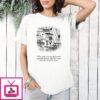 Tweety Bird They Say Life Is Too Short To Hold Grudges I Say Life Is Too Short To Be Letting People Get Away With The Same Old Shit T-Shirt