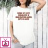 Woke Up Sexy Childless And Man Hating Again Life Is Good T-Shirt