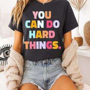 You Can Do Hard Things Inspirational Motivational T-Shirt
