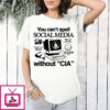 You Can’t Spell Social Media Without Cia T-Shirt