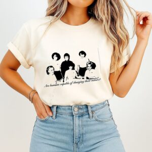 Are Humans Capable Of Changing Their Nature T-Shirt