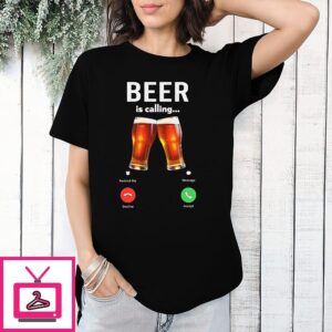 Beer Is Calling Phone Screen T-Shirt