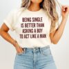 Being Single Is Better Than Asking A Boy To Act Like A Man T-Shirt