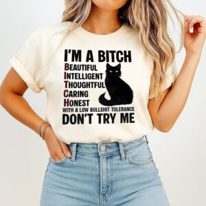 Black Cat I’m A Bitch Beautiful Intelligent Thoughtful Caring Honest With A Low Bullshit Tolerance T-Shirt