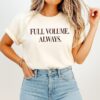 Full Volume Always Music Audio Loud Sound T-Shirt