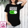 Hemorrhoids Mode On T-Shirt
