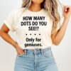 How Many Dots Do You See Only For Geniuses T-Shirt