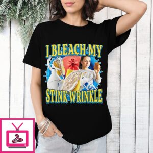 I Bleach My Stink Wrinkle T-Shirt